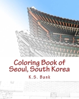 Coloring Book of Seoul, South Korea 1543009212 Book Cover