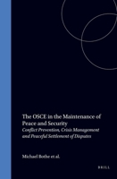 The OSCE in the Maintenance of Peace and Security:Conflict Prevention, Crisis Management and Peaceful Settlement of Disputes 9041104461 Book Cover