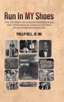 Run In MY Shoes: The Journey of Understanding Race and Prejudice in America as Seen by an African-American B0H2KM2PMG Book Cover