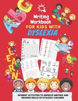 Writing Workbook for Kids with Dyslexia - diferent activities to improve writing and reading skills of dyslexic children: Activity book for kids B091GS6XRW Book Cover