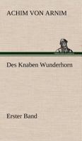 Des Knaben Wunderhorn. Alte deutsche Lieder 1018785884 Book Cover