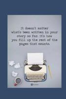 It Doesn't Matter What's Been Written In Your Story So Far 1799071197 Book Cover