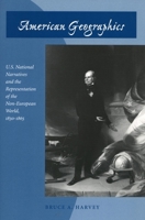 American Geographics: U.S. National Narratives and the Representation of the Non-European World, 1830-1865 0804740461 Book Cover