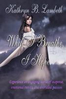 While I Breathe, I Hope 1466417897 Book Cover