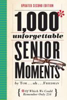 1,000 Unforgettable Senior Moments: Of Which We Could Remember Only 246 076114076X Book Cover