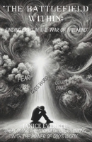 "THE BATTLEFIELD WITHIN: FINDING LIGHT IN THE WAR OF MIND: "OVERCOMING THE STORM OF OVERTHINKING WITH THE POWER OF GOD'S WORD" B0DTYCLZDR Book Cover