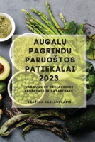 Augalų Pagrindu Paruostos Patiekalai 2023: Vadovas su geriausiais receptais ir patarimais 183752825X Book Cover