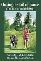 Chasing the Tail of Chance (the Tale of an Irish Dog) 1425180590 Book Cover