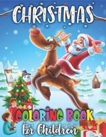 Christmas Coloring Books For Children: Children Coloring Books Gift - with Santa Claus, Reindeer, Snowmen & More! 1710124253 Book Cover