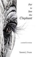 For to See the Elephant 1950381056 Book Cover