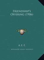 Friendship's Offering the Story of B. W. and Nicolettee (Classic Reprint) 1177305526 Book Cover