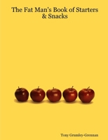 The Fat Man's Book of Starters & Snacks B0025UKN5U Book Cover