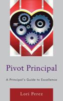 Pivot Principal: A Principal's Guide to Excellence 1475806477 Book Cover