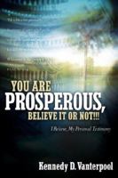 YOU ARE PROSPEROUS, BELIEVE IT OR NOT!!! 160034304X Book Cover