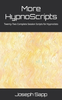 More HypnoScripts: Twenty-Two Complete Session Scripts for Hypnotists B0CCCQNTGF Book Cover