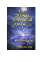 The Dreams That Wear Our Faces B0GWSK285S Book Cover