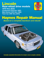 Lincoln Rear Wheel Drive models, Continental, Mark Series, Town Car 1970 thru 2005 Haynes Repair Manual: 1970 thru 2010 1563928124 Book Cover