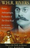 W. H. R. Rivers: Pioneer Anthropologist, Psychiatrist of the Ghost Road 0750914904 Book Cover