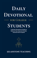 Daily Devotional for College Students: 5-Minute Devotions of Faith to Refocus Your Soul and Studies towards God's Purpose B0FLWG6DPJ Book Cover
