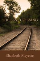 The Last Crossing 0996096531 Book Cover