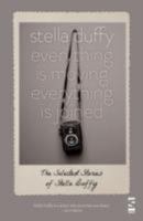 Everything Is Moving, Everything Is Joined: The Selected Stories of Stella Duffy 1907773053 Book Cover