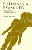 Euthanasia Examined: Ethical, Clinical and Legal Perspectives 0521586135 Book Cover