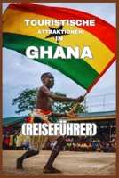 TOURISTISCHE ATTRAKTIONEN IN GHANA (REISEFÜHRER) B0BKS8LLG5 Book Cover