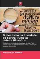 O idealismo na liberdade de Sartre: rumo ao debate filosófico (Portuguese Edition) 6630351452 Book Cover