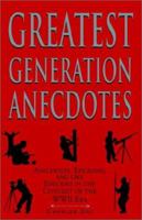 Greatest Generation Anecdotes: Anecdotes, Epigrams and Like Episodes in the Context of the Ww II Era 1401036414 Book Cover