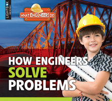 Engineering Up Close: Engineers Solve Problems 0778700941 Book Cover