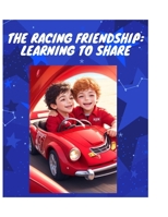 The Racing Friendship: Learning to Share: Sharing the Shiny Red Racecar: A Tale of Friendship B0CHL1C799 Book Cover