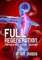 Full Regeneration: the Ultimate Health Journey 1877479934 Book Cover