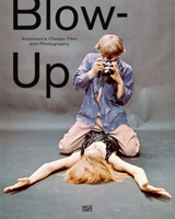 Blow-Up: Antonioni's Classic Film and Photography 3775737375 Book Cover