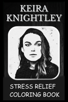 Stress Relief Coloring Book: Colouring Keira Knightley B093B4P9PG Book Cover
