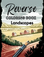 Reverse Coloring Book of Landscapes: You Draw The Lines for Fun and Relaxation B0C1JDQJDB Book Cover