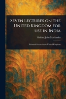 Seven Lectures on the United Kingdom for Use in India 1023547155 Book Cover
