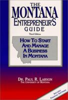 The Montana Entrepreneur's Guide: How to Start and Manage a Business in Montana [With Disk] 0962481963 Book Cover