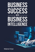 Business Success with Business Intelligence B0DX4R77WL Book Cover