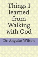 Things I learned from Walking with God B0F24GC7HP Book Cover