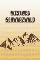 Westweg Schwarzwald: Wandertagebuch: Westweg Schwarzwald. Ein Logbuch zum Pilgern und Wandern  mit vorgefertigten Seiten und viel Platz für deine ... oder als Abschiedsgeschenk (German Edition) 1694993191 Book Cover