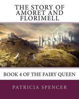 The Story of Amoret and Florimell: Book 4 of the Fairy Queen 1534831479 Book Cover