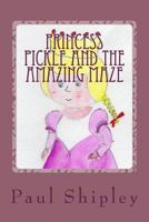 Princess Pickle and the Amazing Maze 1484107802 Book Cover