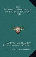 The Problem of Greater New York and Its Solution 1167189000 Book Cover