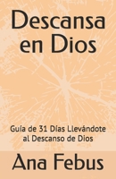 Descansa en Dios: Guía de 31 Días Llevándote al Descanso de Dios (Devocionales) (Spanish Edition) B0FGQK3BLM Book Cover