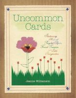 Uncommon Cards: Stationery Made with Found Treasures, Recycled Objects, and a Little Imagination 0762445661 Book Cover