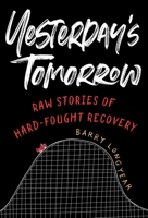 Yesterday's Tomorrow: Recovery Meditations for Hard Cases 1568381603 Book Cover