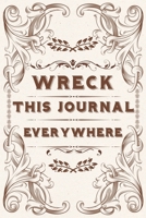 Wreck This Journal Everywhere: Lined Journal Gift, 110 Pages, 6 x 9, Soft Cover, Matte Finish 1660570824 Book Cover