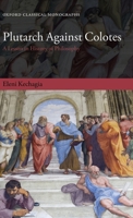 Plutarch Against Colotes: A Lesson in History of Philosophy 0199597235 Book Cover