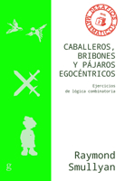 Caballeros, bribones y pájaros egocéntricos: Ejercicios de lógica combinatoria (Desafíos Matemáticos; Nivel 2/ Math Challenges; Level 2) 8418525533 Book Cover