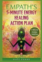 Empaths' 5-Minute Energy Healing Action Plan: Free Yourself From Negative Energies Now 1982957743 Book Cover